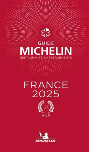 Guide Michelin : restaurants & hébergements : France 2025 - Manufacture française des pneumatiques Michelin