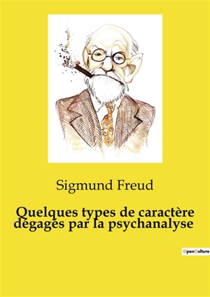 Quelques types de caractère dégagés par la psychanalyse - Sigmund Freud