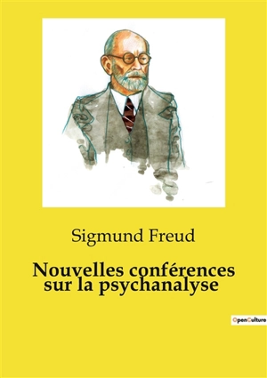 Nouvelles conférences sur la psychanalyse - Sigmund Freud