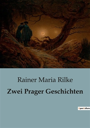 Zwei Prager Geschichten - Rainer Maria Rilke