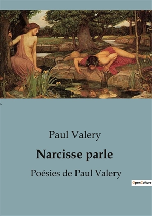 Narcisse parle : Poésies de Paul Valery - Paul Valéry