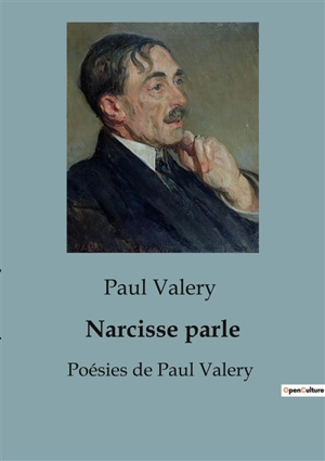 Narcisse parle : Poésies de Paul Valery - Paul Valéry