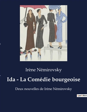 Ida : La Comédie bourgeoise : Deux nouvelles de Irène Némirovsky - Irène Némirovsky