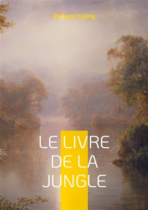 Le Livre de la jungle : Une odyssée initiatique au coeur de la jungle indienne - Rudyard Kipling