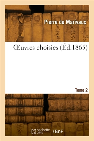 OEuvres choisies. Tome 2 - Pierre de Marivaux