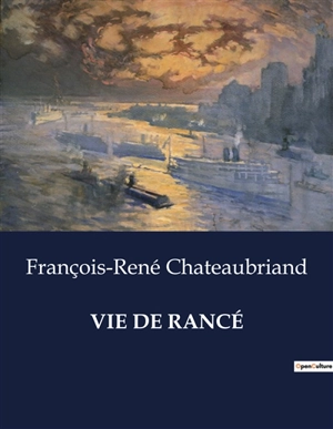 VIE DE RANCE - François René de Chateaubriand