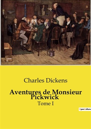 Aventures de Monsieur Pickwick : Tome I - Dickens, Charles