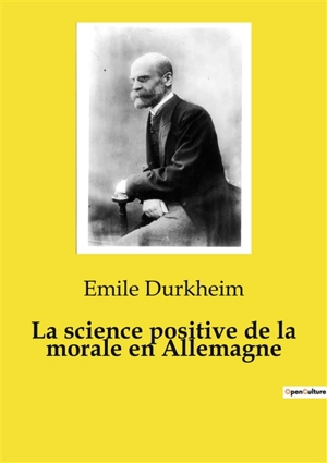 La science positive de la morale en Allemagne - Emile Durkheim