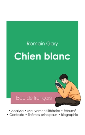 Réussir son Bac de français 2023 : Analyse du roman Chien blanc de Romain Gary - Romain Gary