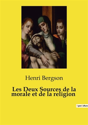 Les Deux Sources de la morale et de la religion - Henri Bergson