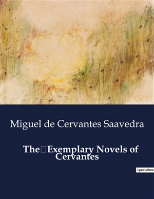 The Exemplary Novels of Cervantes - Miguel de Cervantes Saavedra