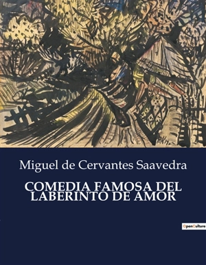 COMEDIA FAMOSA DEL LABERINTO DE AMOR - Miguel de Cervantes Saavedra