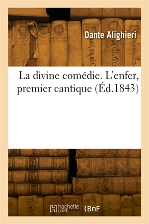 La divine comédie. L'enfer, premier cantique - Dante Alighieri