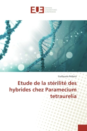 Etude de la sterilite des hybrides chez Paramecium tetraurelia - Guillaume Pellerin