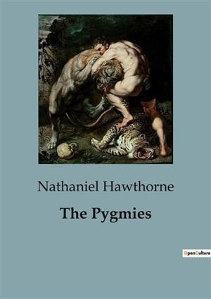 The Pygmies - Nathaniel Hawthorne