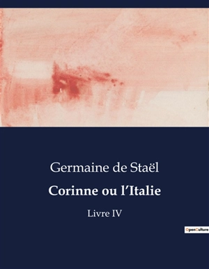 Corinne ou l’Italie : Livre IV - Germaine de Staël-Holstein