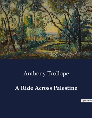 A Ride Across Palestine - Anthony Trollope