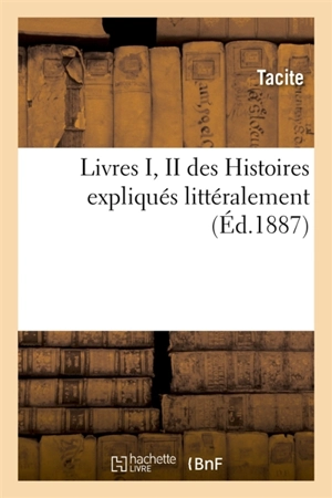 Livres I, II des Histoires : expliqués littéralement, annotés et revus pour la traduction française - Tacite