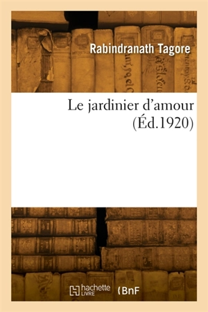 Le jardinier d'amour - Rabindranath Tagore