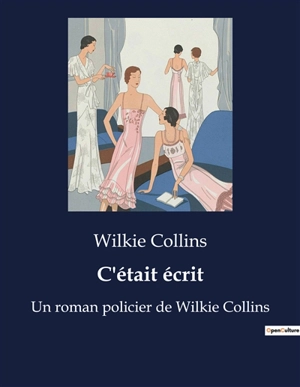 C'était écrit : Un roman policier de Wilkie Collins - Wilkie Collins