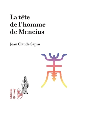 La tête de l'homme de Mencius - Jean-Claude Sapin