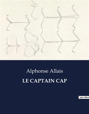 LE CAPTAIN CAP - Alphonse Allais