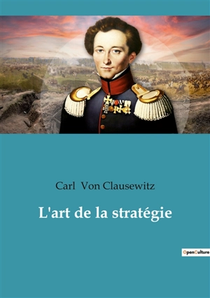 L'art de la stratégie - Carl von Clausewitz