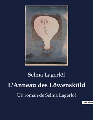 L'Anneau des Löwensköld : Un roman de Selma Lagerlöf - Selma Lagerlöf