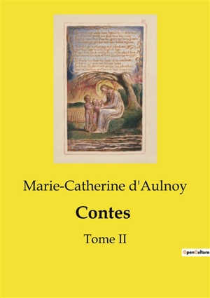 Contes : Tome II - Marie-Catherine Le Jumel de Barneville baronne d' Aulnoy