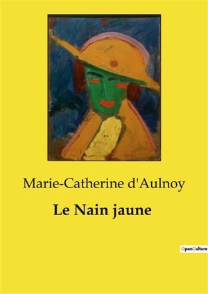 Le Nain jaune - Marie-Catherine Le Jumel de Barneville baronne d' Aulnoy