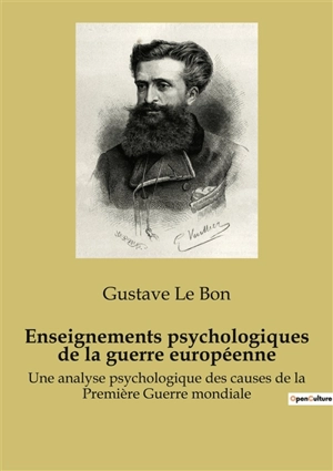 Enseignements psychologiques de la guerre européenne : Une analyse psychologique des causes de la Première Guerre mondiale - Gustave Le Bon