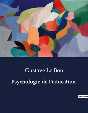 Psychologie de l'éducation - Gustave Le Bon