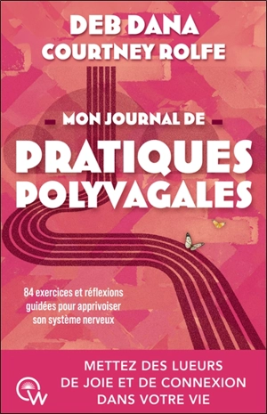 Mon journal de pratiques polyvagales : 84 exercices et réflexions guidées pour apprivoiser son système nerveux - Deb Dana