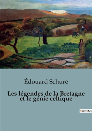 Les légendes de la Bretagne et le génie celtique - Edouard Schuré