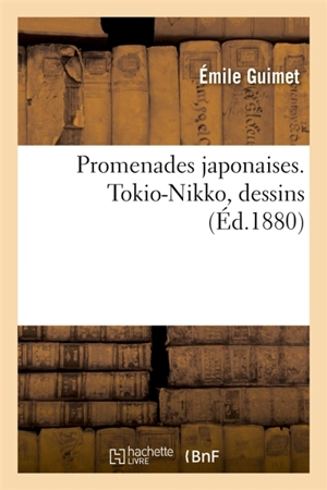 Promenades japonaises. Tokio-Nikko. dessins - Emile Guimet