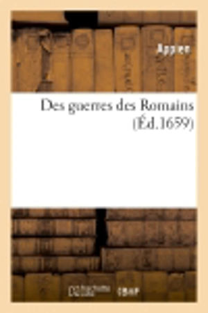 Des guerres des Romains - Appien