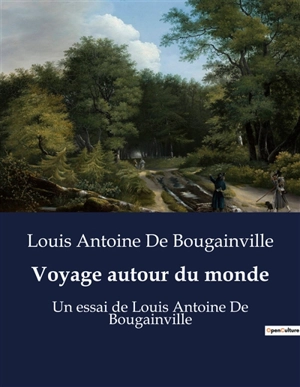 Voyage autour du monde : Un essai de Louis Antoine De Bougainville - Louis Antoine de Bougainville