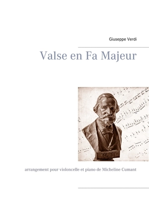 Valse en Fa Majeur : Arrangement pour violoncelle et piano de Micheline Cumant - Giuseppe Verdi