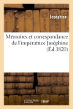 Mémoires et correspondance de l'impératrice Joséphine - Joséphine