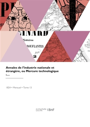 Annales de l'industrie nationale et étrangère ou Mercure technologique - Marie-Anne Adélaïde Le Normand