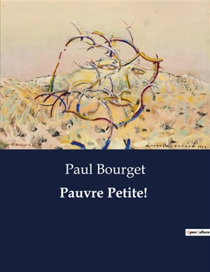 Pauvre Petite ! - Paul Bourget