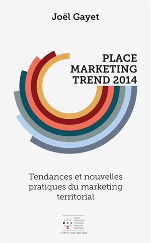 Place Marketing Trend 2014 : Tendances et nouvelles pratiques du marketing territorial - Joël Gayet