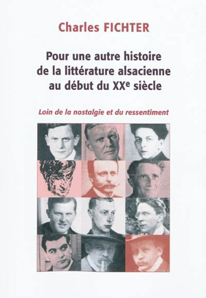 Pour une autre histoire de la littérature alsacienne au début du XXe siècle : loin de la nostalgie et du ressentiment - Charles Fichter