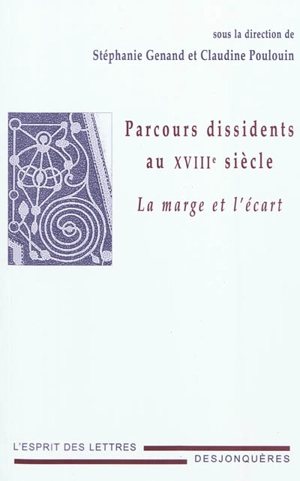 Parcours dissidents au XVIIIe siècle : la marge et l'écart