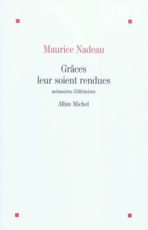 Grâces leur soient rendues : mémoires littéraires - Maurice Nadeau