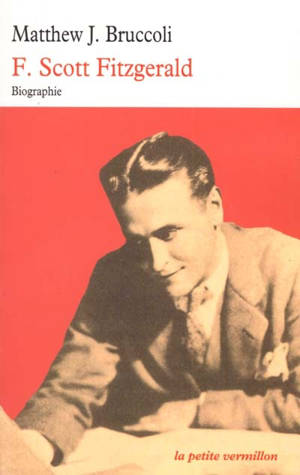 F. Scott Fitzgerald : une certaine grandeur épique - Matthew Joseph Bruccoli