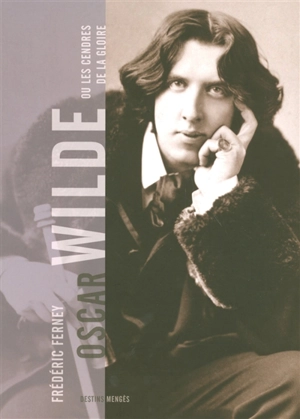 Oscar Wilde ou Les cendres de la gloire - Frédéric Ferney