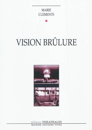 Vision brûlure - Marie Clements