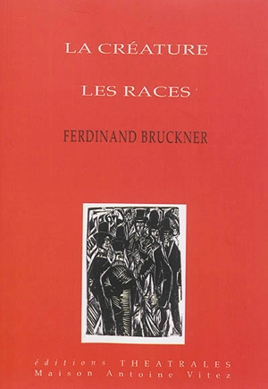 La créature. Les races - Ferdinand Bruckner