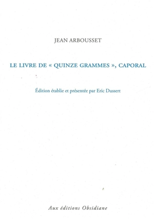 Le livre de Quinze grammes, caporal - Jean Arbousset